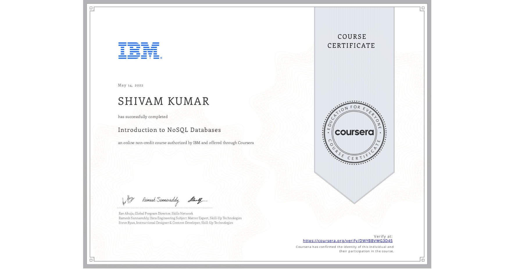 View certificate for SHIVAM KUMAR, Introduction to NoSQL Databases, an online non-credit course authorized by IBM and offered through Coursera