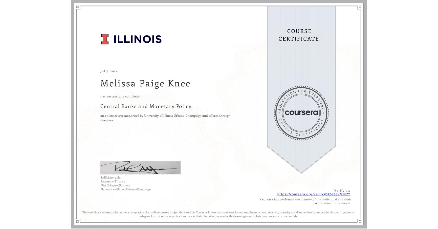 View certificate for Melissa Paige Knee, Central Banks and Monetary Policy, an online non-credit course authorized by University of Illinois Urbana-Champaign and offered through Coursera