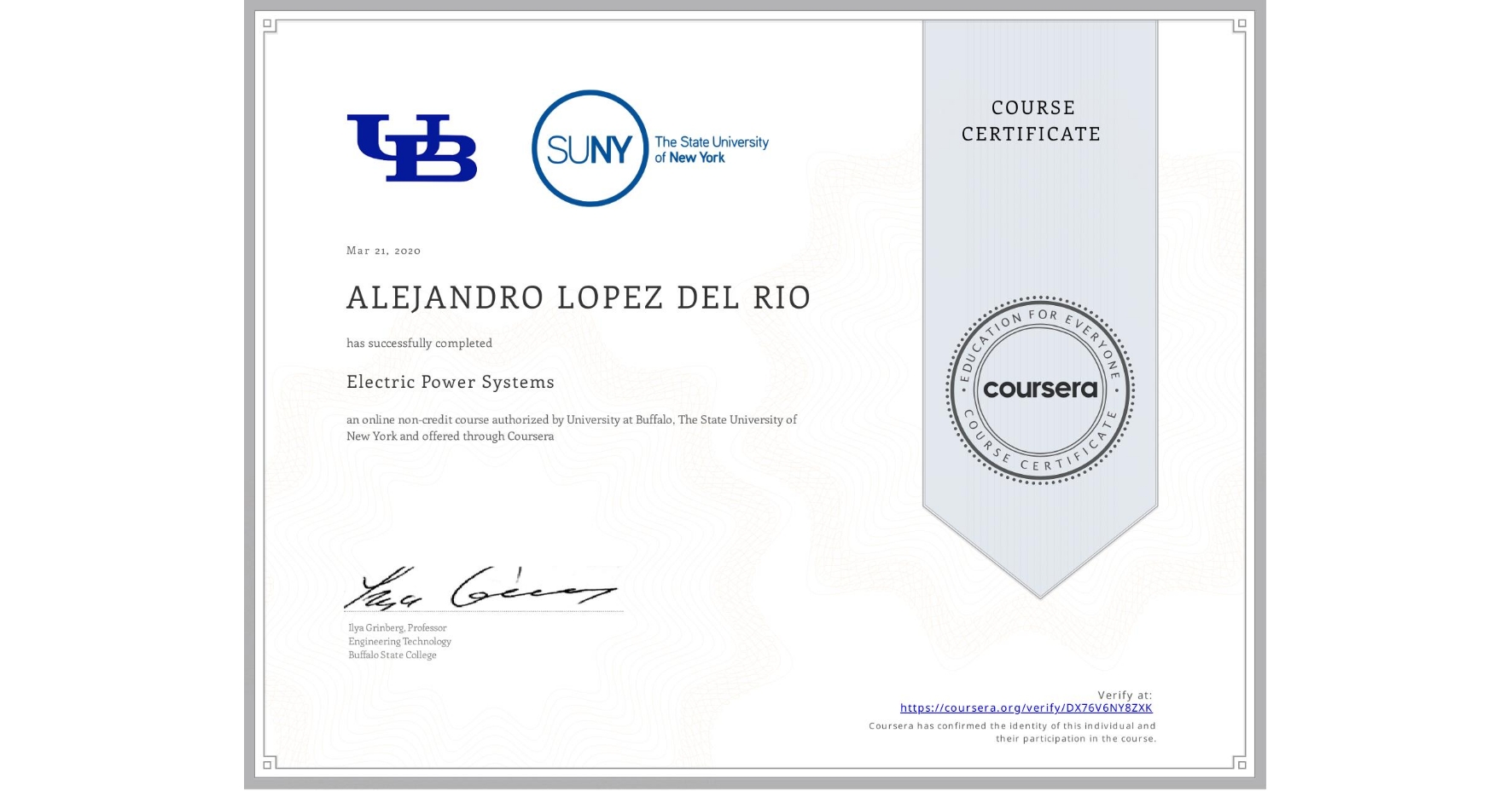 View certificate for ALEJANDRO LOPEZ DEL RIO, Electric Power Systems, an online non-credit course authorized by University at Buffalo & The State University of New York and offered through Coursera