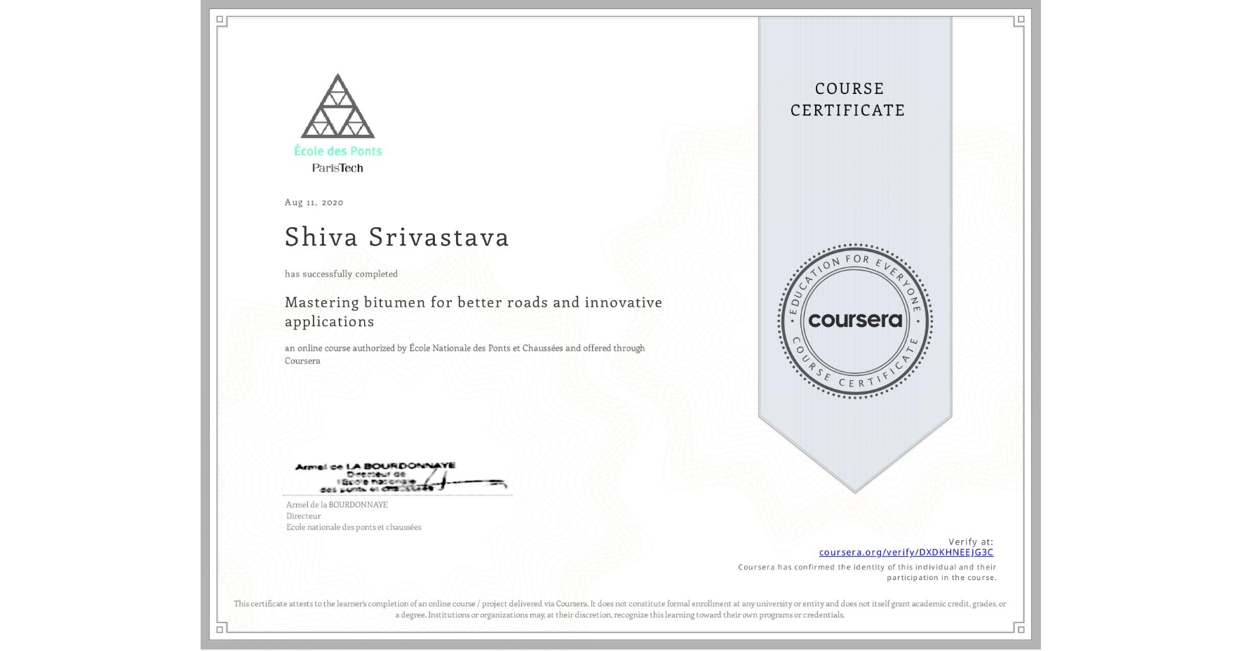 View certificate for Shiva Srivastava, Mastering bitumen for better roads and innovative applications, an online non-credit course authorized by École Nationale des Ponts et Chaussées and offered through Coursera