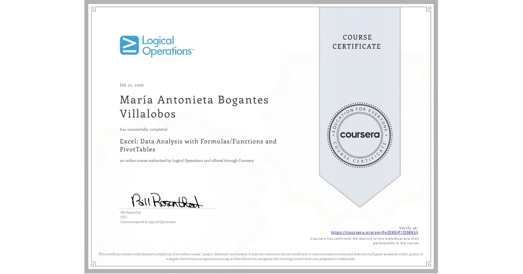 View certificate for MarÃa Antonieta Bogantes Villalobos, Excel: Data Analysis with Formulas/Functions and PivotTables, an online non-credit course authorized by Logical Operations and offered through Coursera