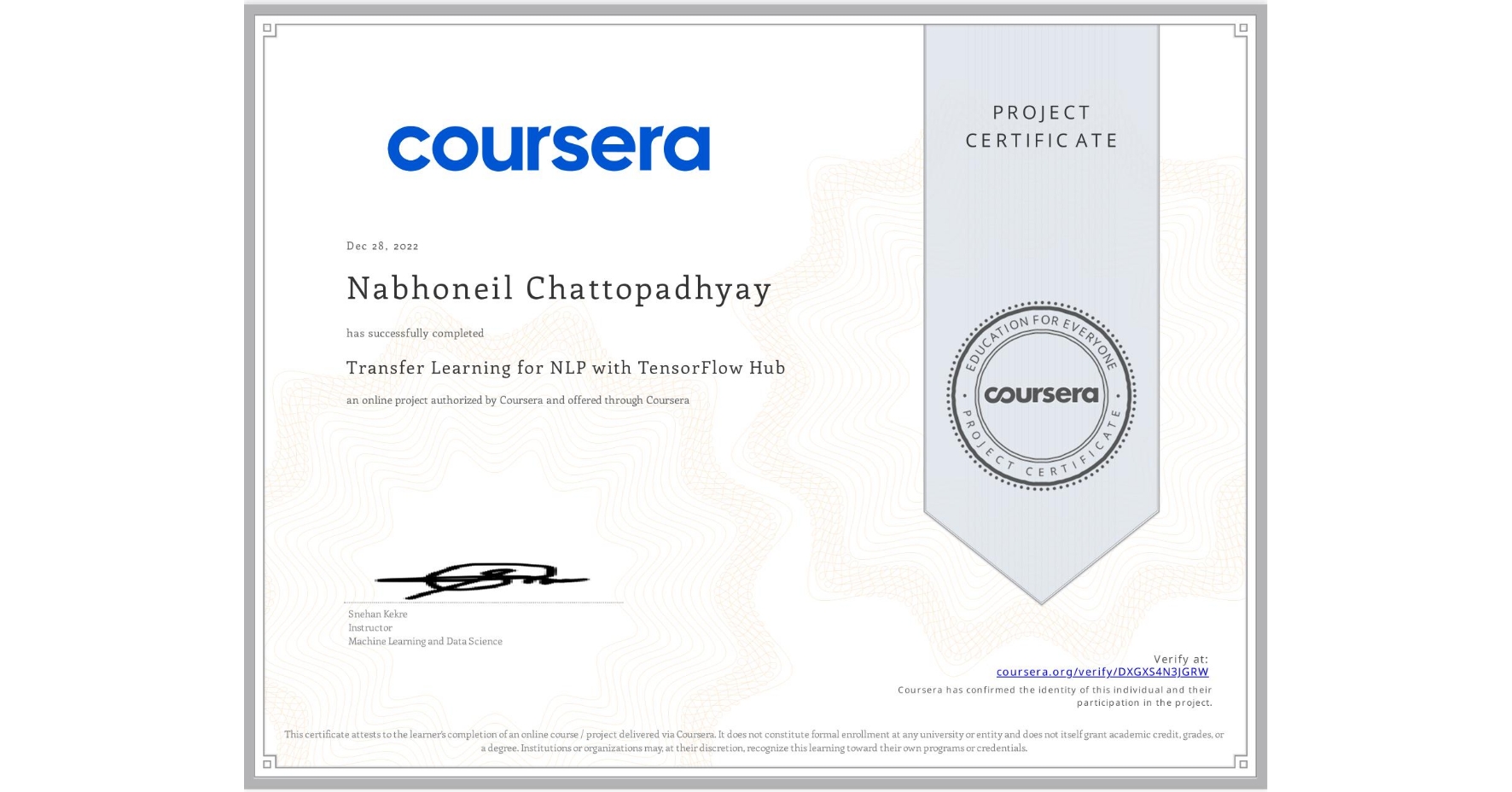 View certificate for Nabhoneil Chattopadhyay, Transfer Learning for NLP with TensorFlow Hub, an online non-credit course authorized by Coursera and offered through Coursera