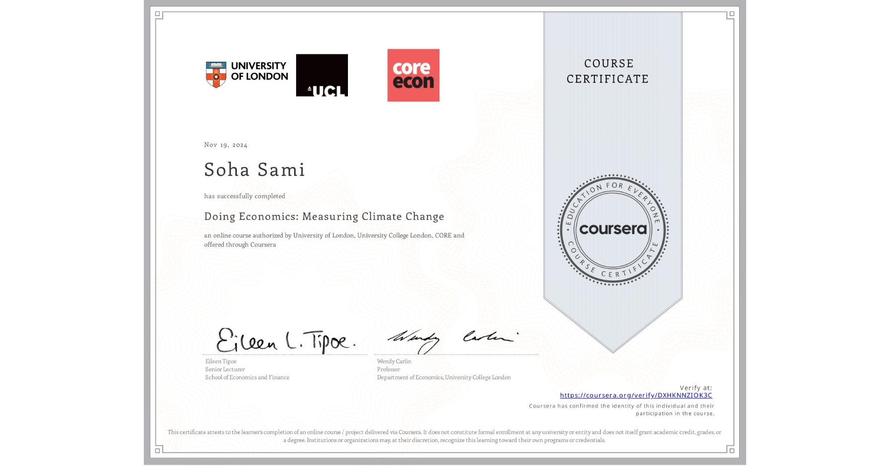 View certificate for Soha Sami, Doing Economics: Measuring Climate Change, an online non-credit course authorized by University of London, University College London & CORE  and offered through Coursera