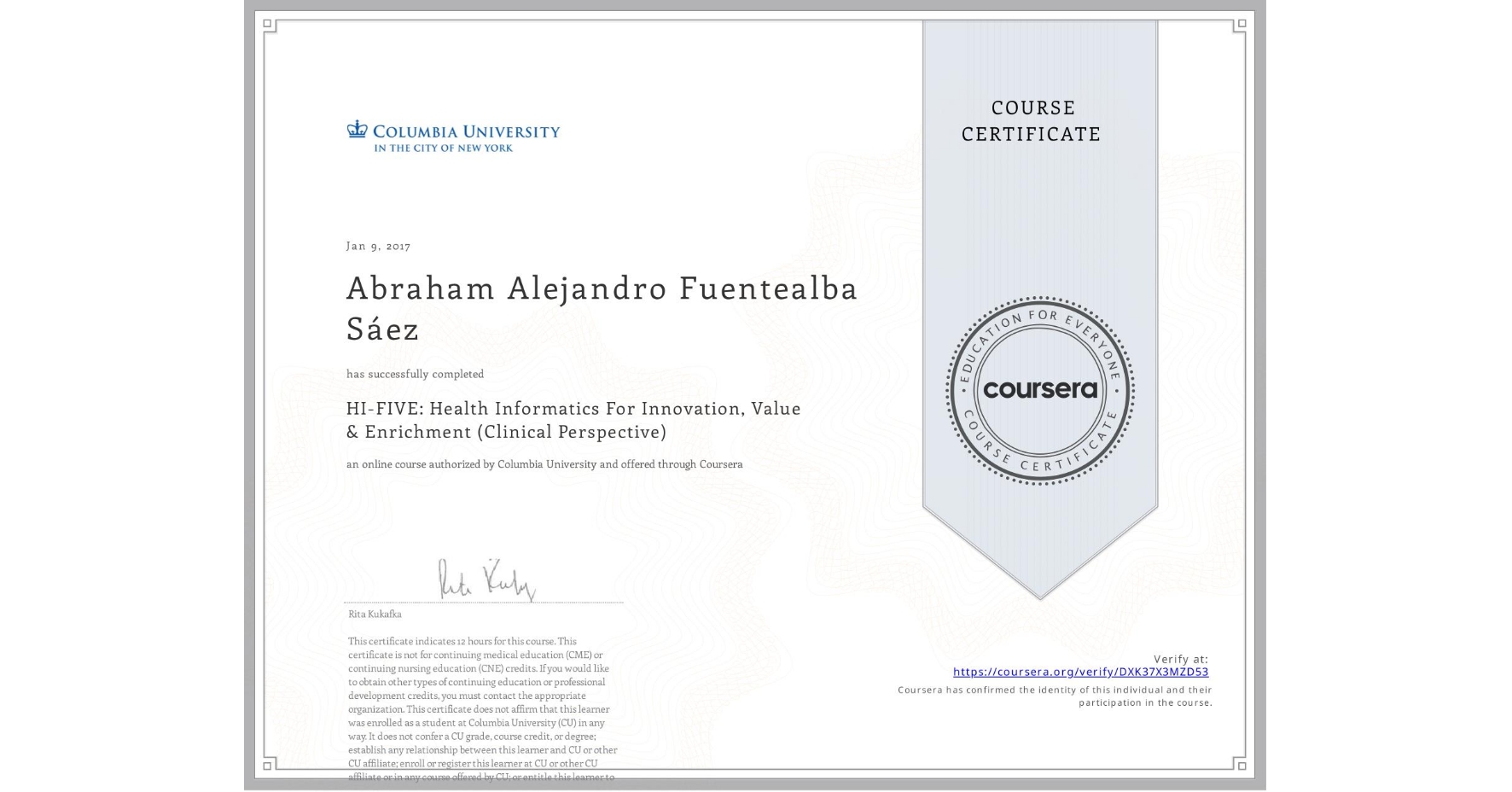 View certificate for Abraham Alejandro Fuentealba Sáez, HI-FIVE: Health Informatics For Innovation, Value & Enrichment (Clinical Perspective), an online non-credit course authorized by Columbia University and offered through Coursera