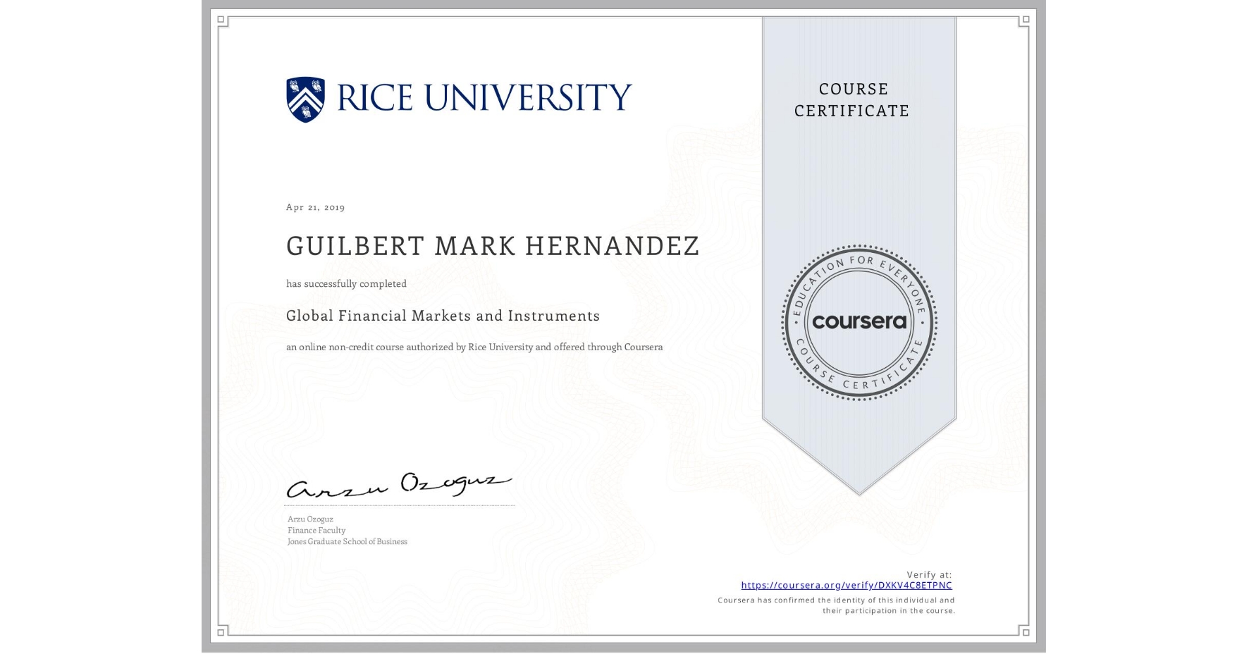 View certificate for GUILBERT MARK  HERNANDEZ, Global Financial Markets and Instruments, an online non-credit course authorized by Rice University and offered through Coursera