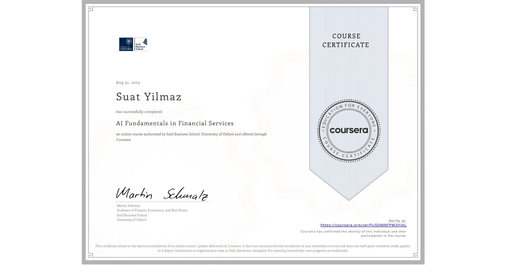 View certificate for Suat Yilmaz, AI Fundamentals in Financial Services, an online non-credit course authorized by Saïd Business School, University of Oxford and offered through Coursera