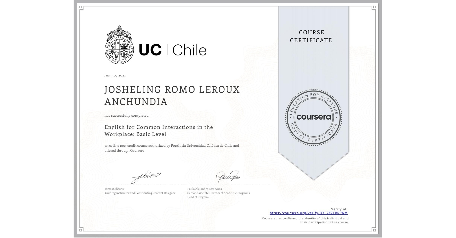View certificate for JOSHELING ROMO LEROUX ANCHUNDIA, English for Common Interactions in the Workplace: Basic Level, an online non-credit course authorized by Pontificia Universidad Católica de Chile and offered through Coursera