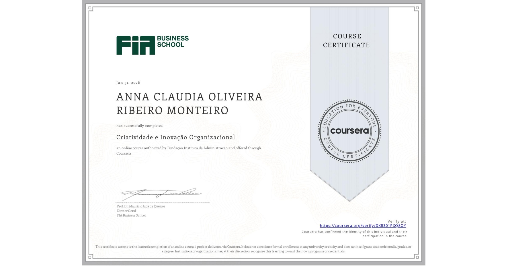 View certificate for ANNA CLAUDIA OLIVEIRA RIBEIRO MONTEIRO, Criatividade e Inovação Organizacional, an online non-credit course authorized by Fundação Instituto de Administração and offered through Coursera