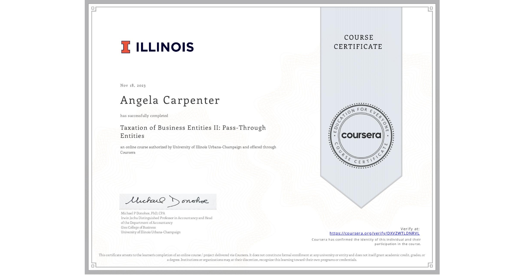 View certificate for Angela Carpenter, Taxation of Business Entities II: Pass-Through Entities, an online non-credit course authorized by University of Illinois Urbana-Champaign and offered through Coursera