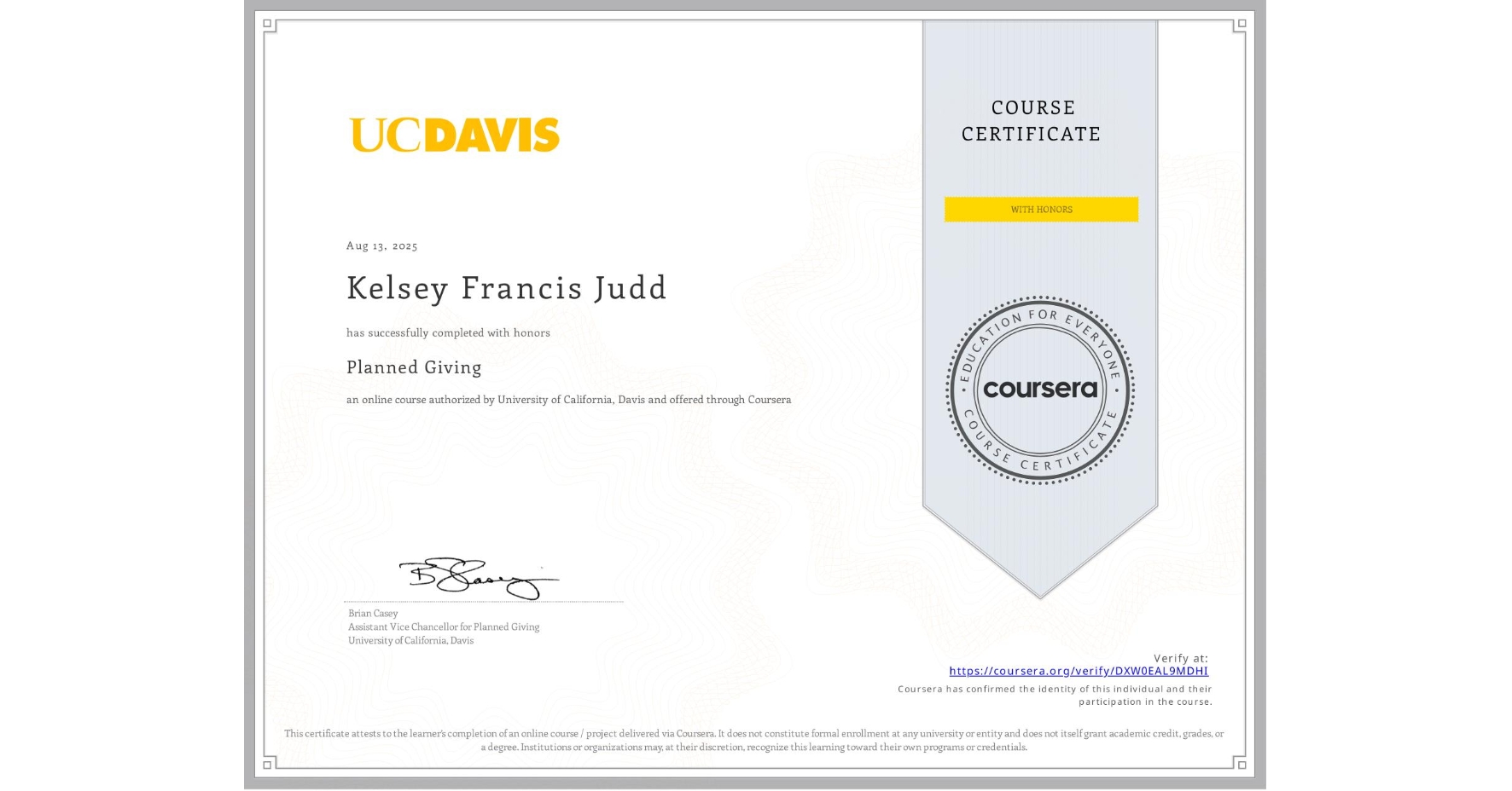 View certificate for Kelsey Francis Judd, Planned Giving, an online non-credit course authorized by University of California, Davis and offered through Coursera
