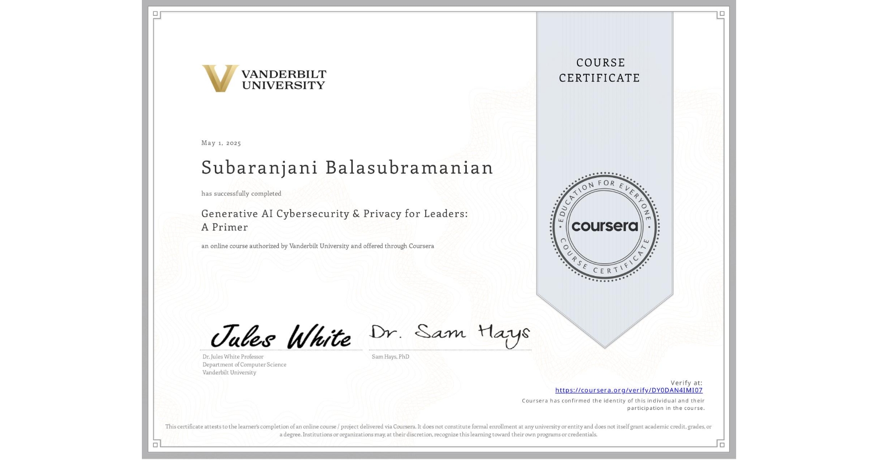 View certificate for Subaranjani Balasubramanian, Generative AI Cybersecurity & Privacy for Leaders: A Primer, an online non-credit course authorized by Vanderbilt University and offered through Coursera