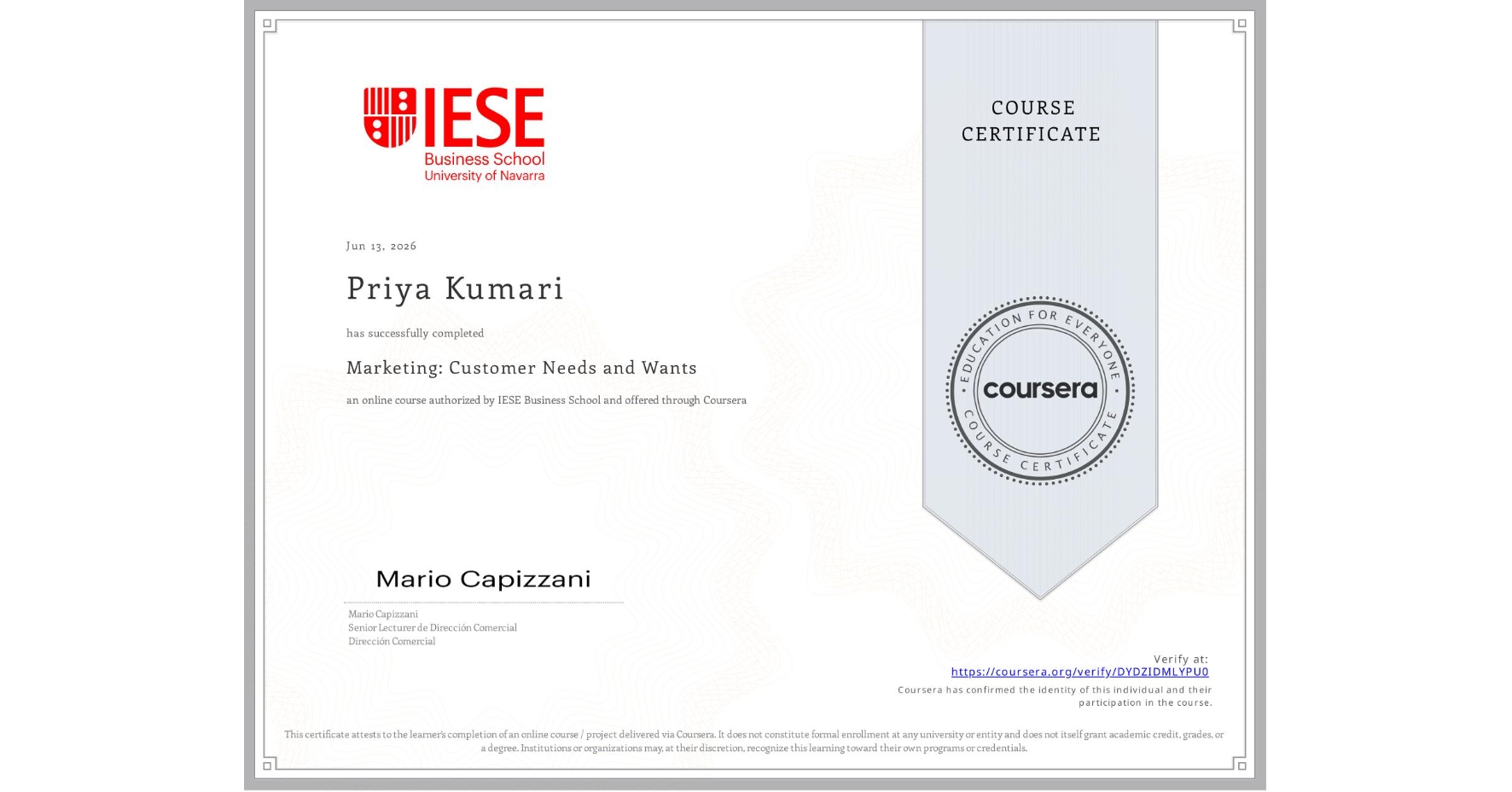 View certificate for Priya Kumari   , Marketing: Customer Needs and Wants, an online non-credit course authorized by IESE Business School and offered through Coursera