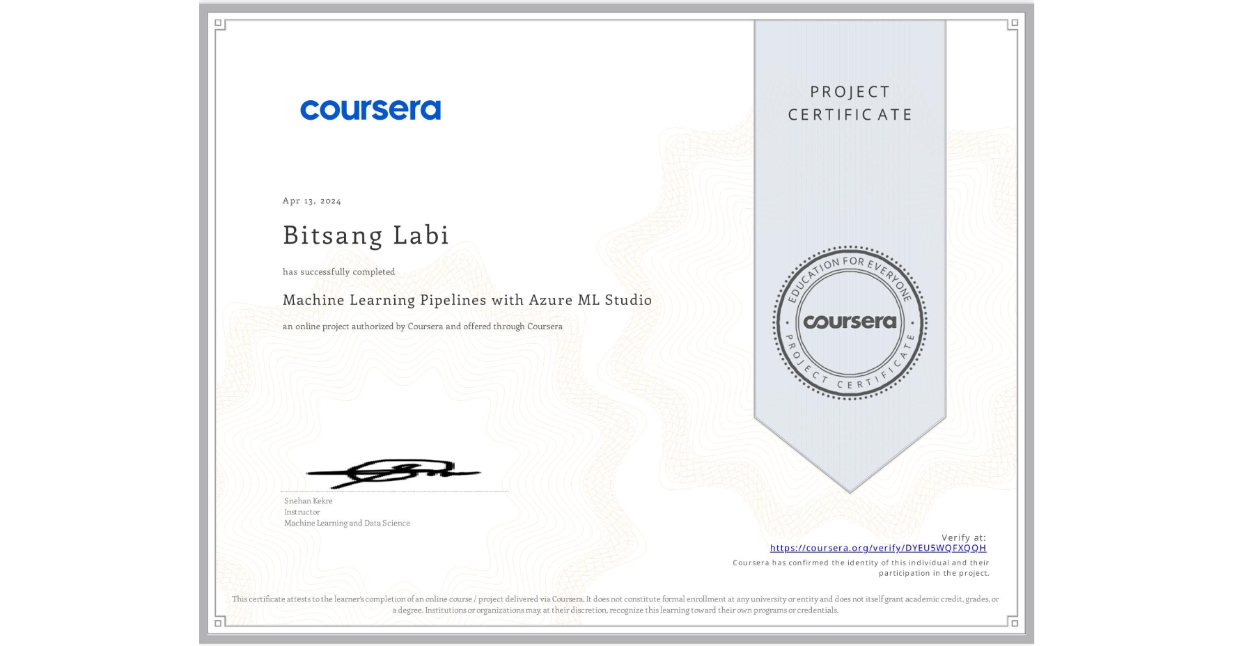 View certificate for Bitsang Labi, Machine Learning Pipelines with Azure ML Studio, an online non-credit course authorized by Coursera and offered through Coursera