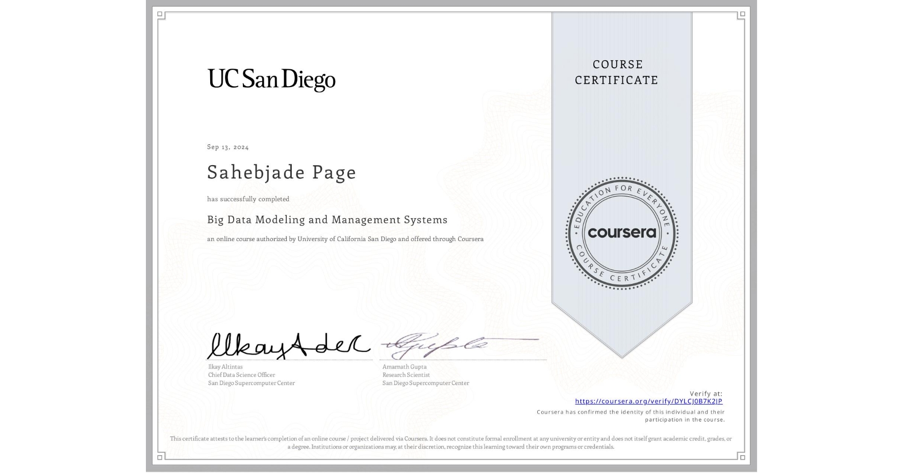 View certificate for Sahebjade Page, Big Data Modeling and Management Systems, an online non-credit course authorized by University of California San Diego and offered through Coursera