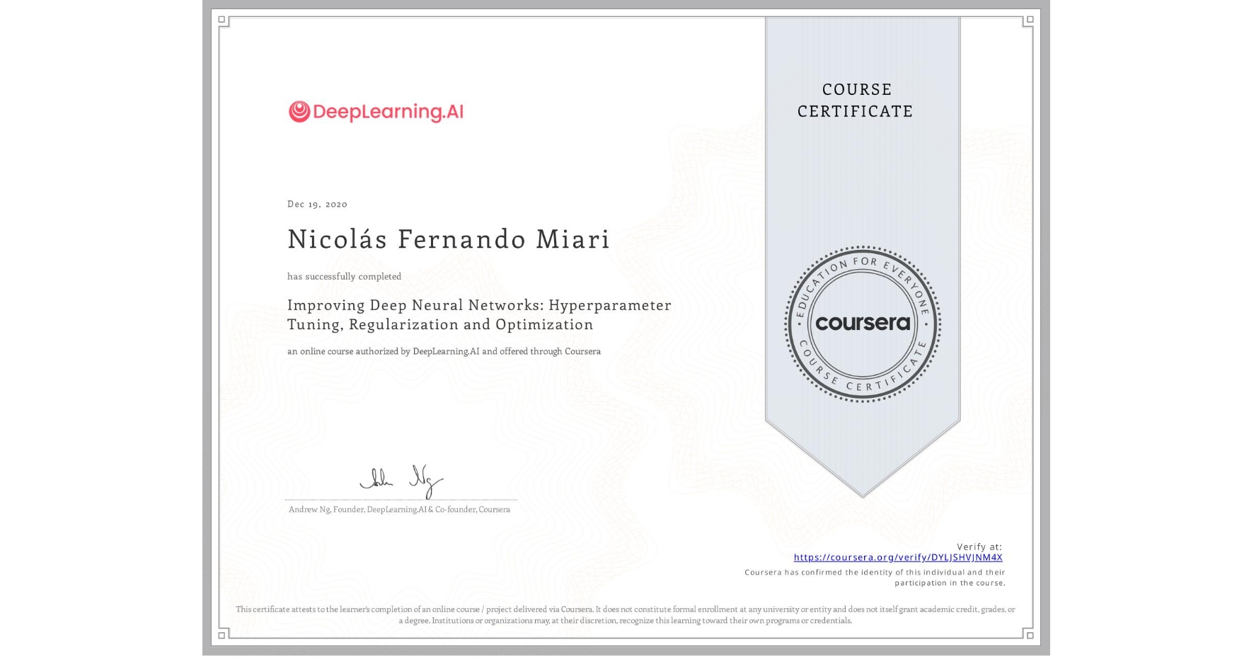 View certificate for Nicolás Fernando Miari, Improving Deep Neural Networks: Hyperparameter Tuning, Regularization and Optimization, an online non-credit course authorized by DeepLearning.AI and offered through Coursera