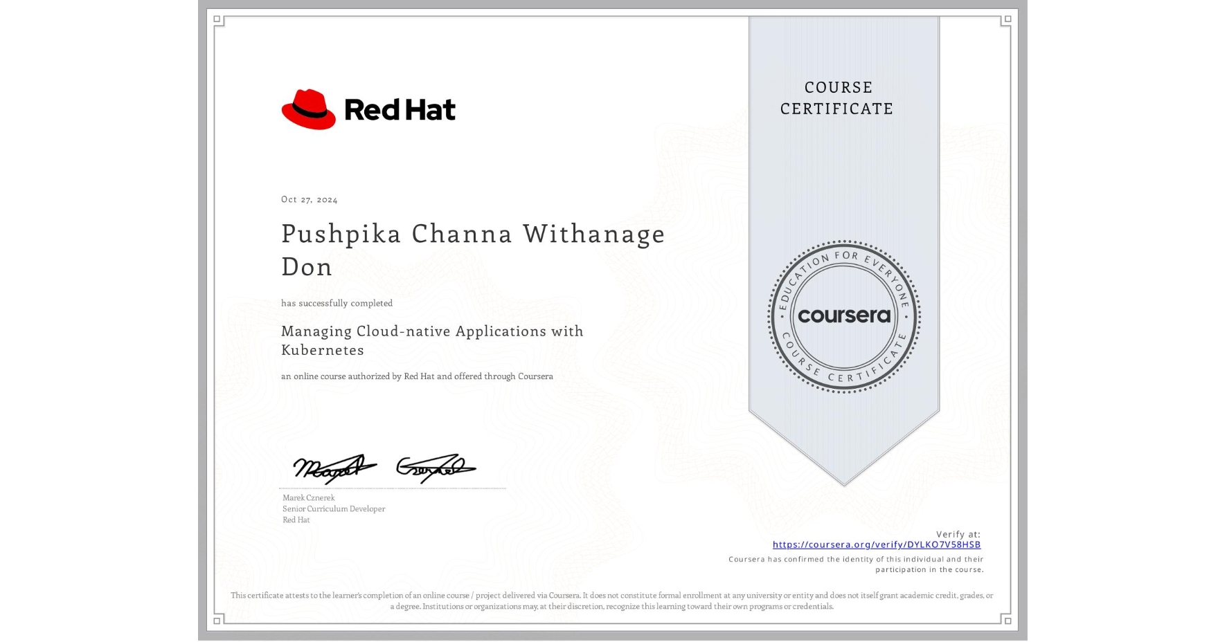 View certificate for Pushpika Channa Withanage Don, Managing Cloud-native Applications with Kubernetes, an online non-credit course authorized by Red Hat and offered through Coursera