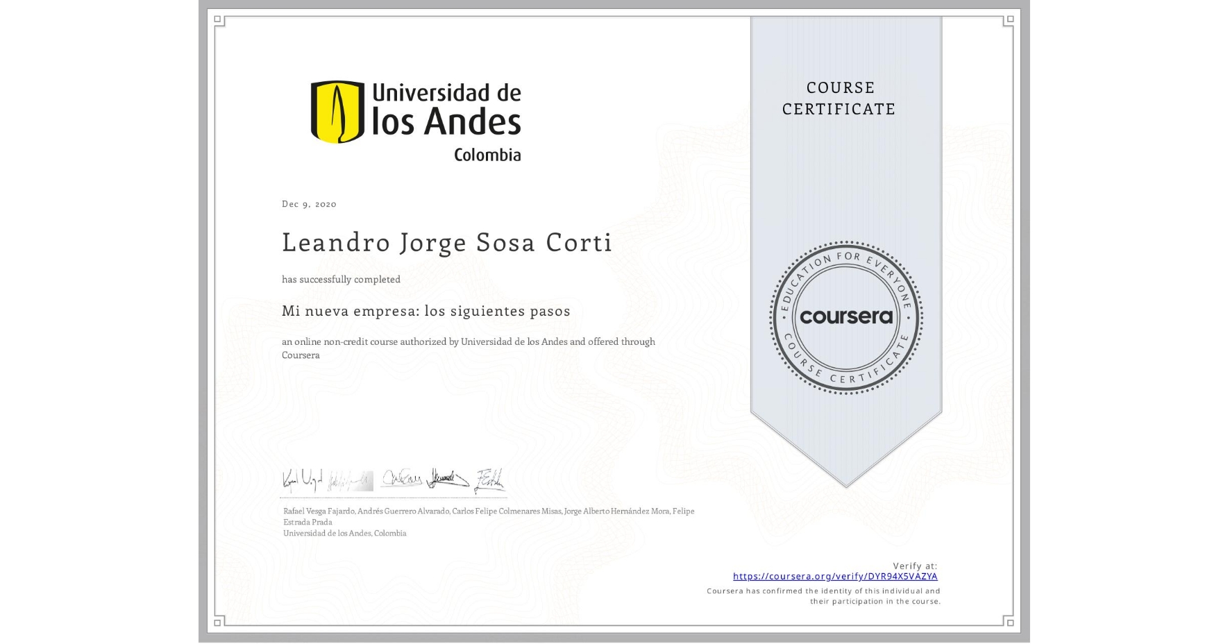 View certificate for Leandro Jorge Sosa Corti, Mi nueva empresa: los siguientes pasos , an online non-credit course authorized by Universidad de los Andes and offered through Coursera
