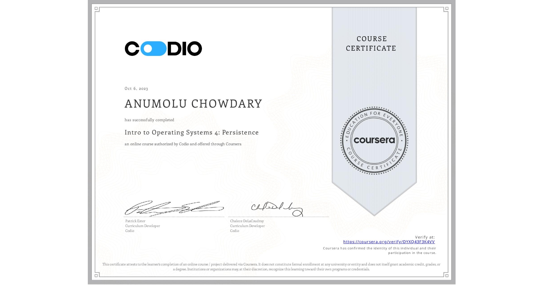 View certificate for ANUMOLU CHOWDARY, Intro to Operating Systems 4: Persistence, an online non-credit course authorized by Codio and offered through Coursera