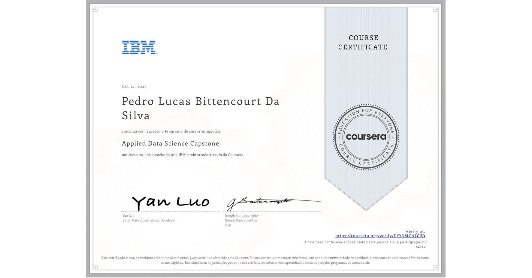 View certificate for Pedro Lucas Bittencourt Da Silva , Applied Data Science Capstone, an online non-credit course authorized by IBM and offered through Coursera