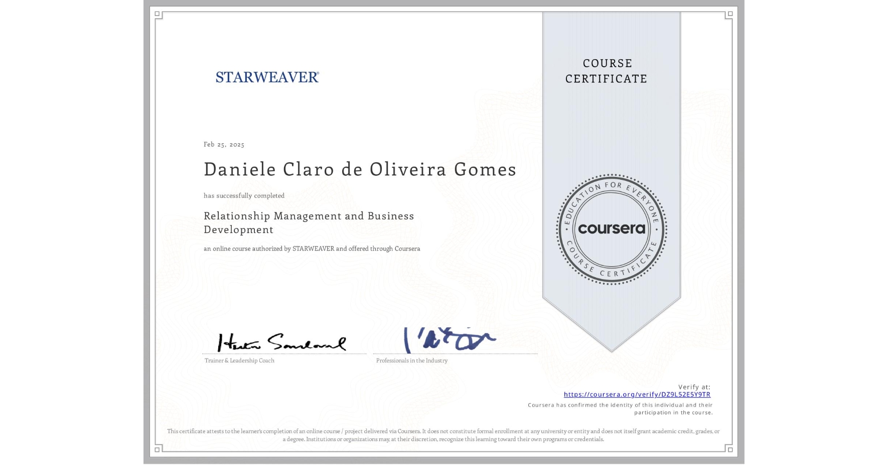 View certificate for Daniele Claro de Oliveira Gomes, Relationship Management and Business Development , an online non-credit course authorized by STARWEAVER and offered through Coursera