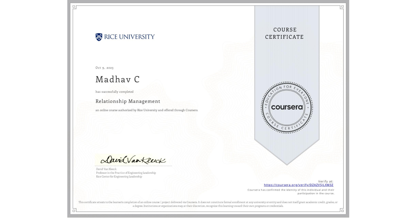 View certificate for Madhav C, Relationship Management , an online non-credit course authorized by Rice University and offered through Coursera