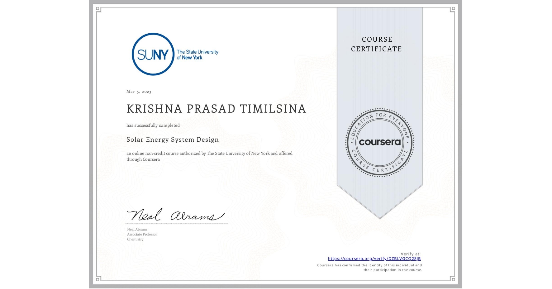 View certificate for KRISHNA PRASAD TIMILSINA, Solar Energy System Design, an online non-credit course authorized by The State University of New York and offered through Coursera
