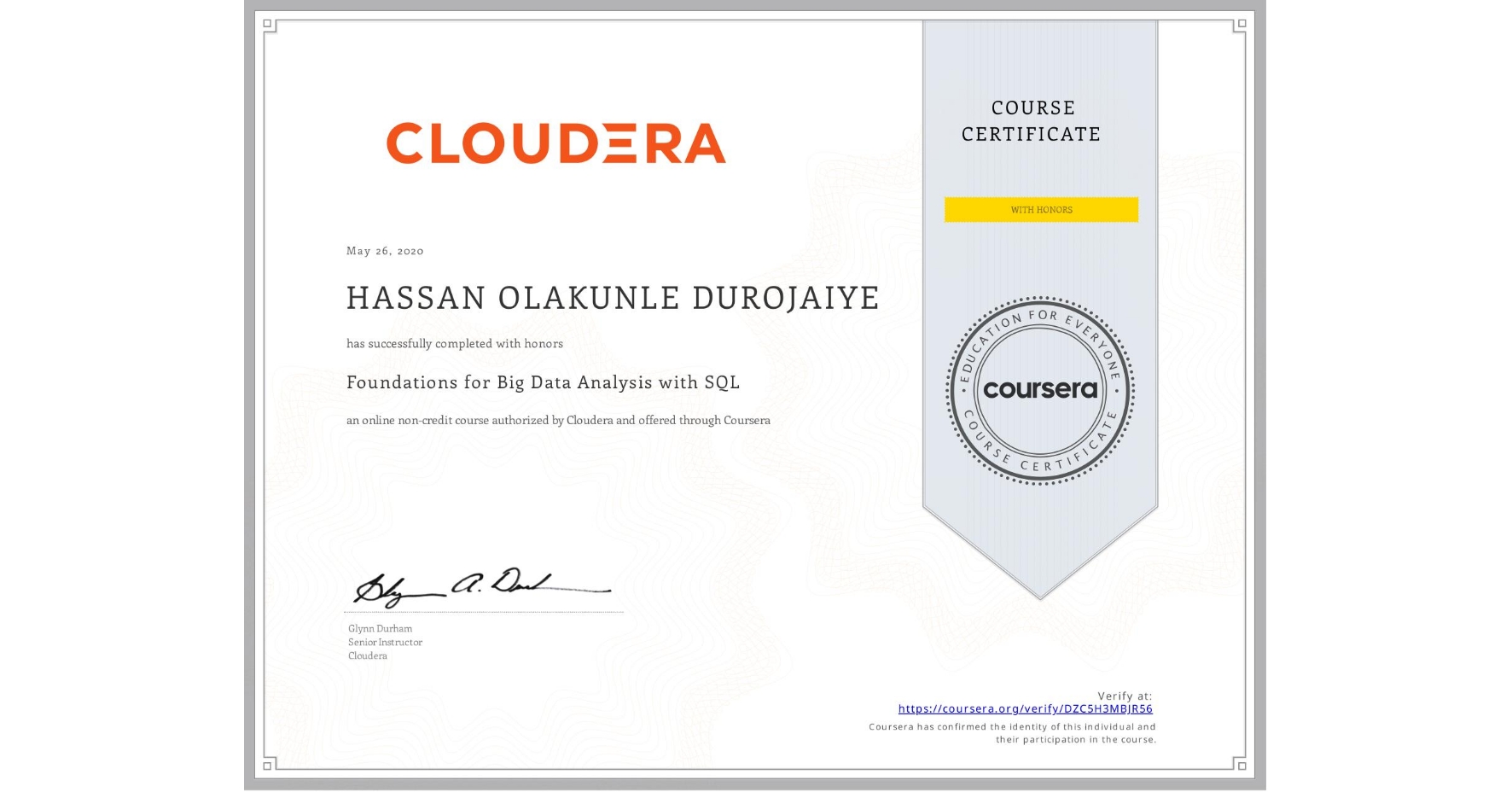 View certificate for HASSAN OLAKUNLE  DUROJAIYE, Foundations for Big Data Analysis with SQL, an online non-credit course authorized by Cloudera and offered through Coursera