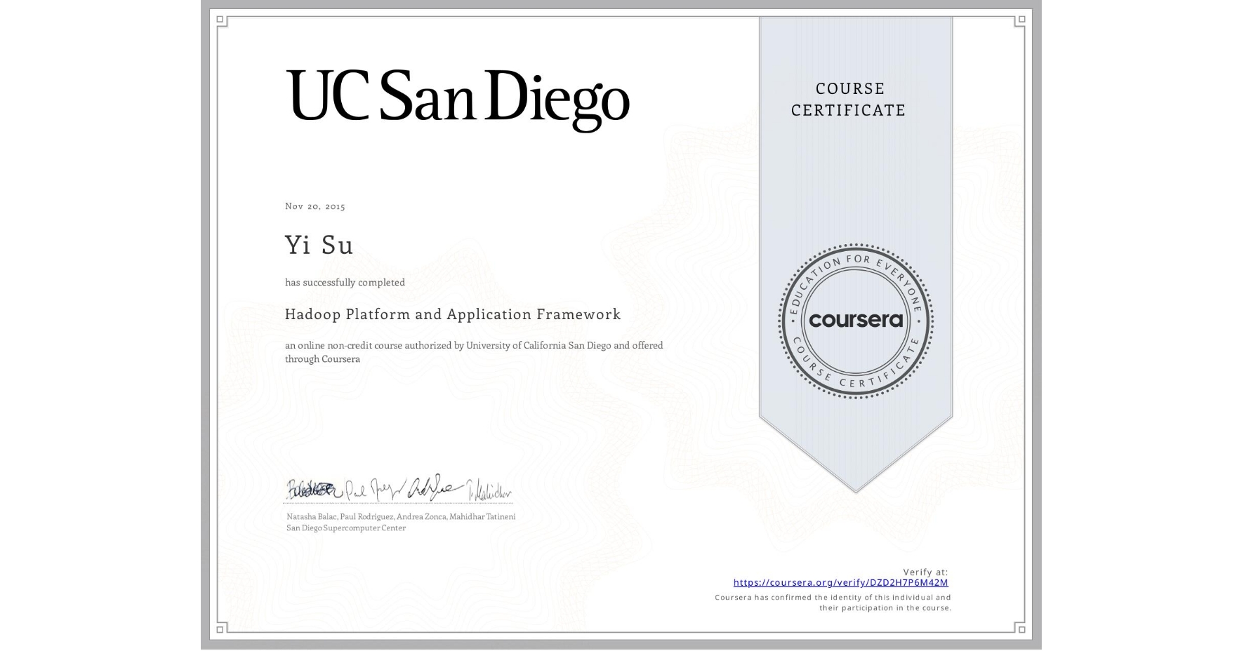 View certificate for Yi Su, Hadoop Platform and Application Framework, an online non-credit course authorized by University of California San Diego and offered through Coursera