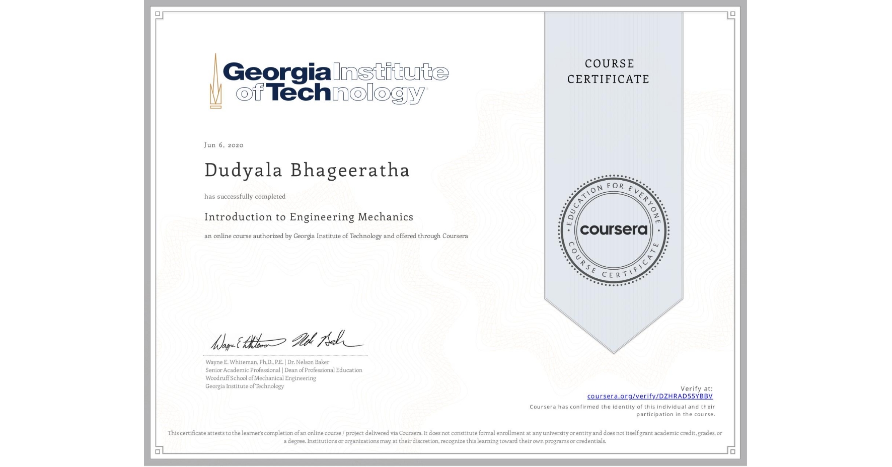 View certificate for Dudyala Bhageeratha  , Introduction to Engineering Mechanics, an online non-credit course authorized by Georgia Institute of Technology and offered through Coursera