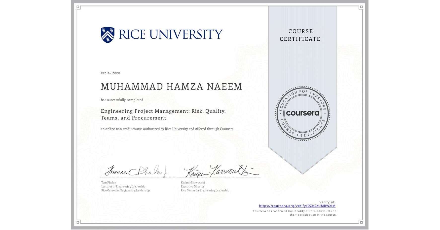 View certificate for MUHAMMAD HAMZA  NAEEM, Engineering Project Management: Risk, Quality, Teams, and Procurement, an online non-credit course authorized by Rice University and offered through Coursera