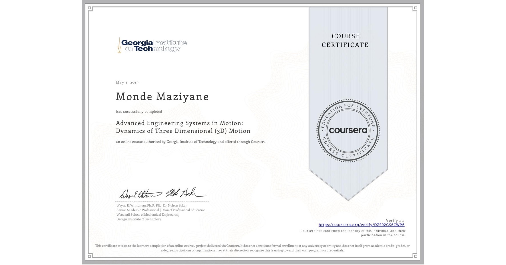 View certificate for Monde Maziyane, Advanced Engineering Systems in Motion: Dynamics of Three Dimensional (3D) Motion, an online non-credit course authorized by Georgia Institute of Technology and offered through Coursera