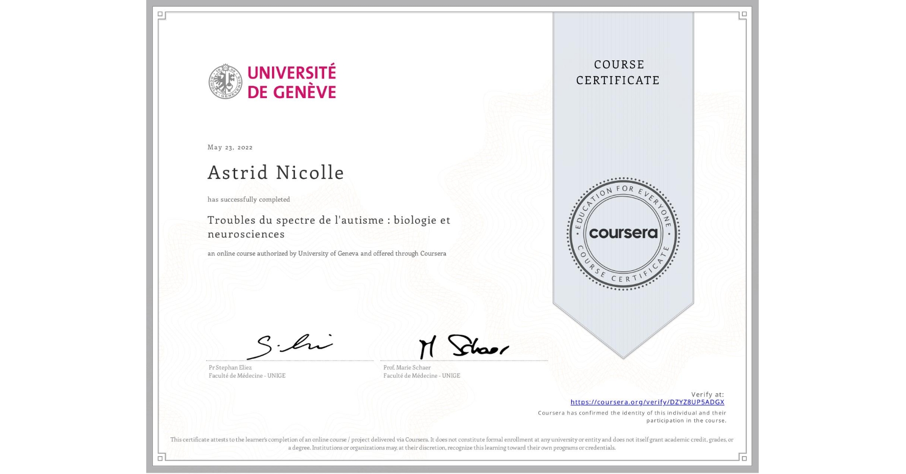 View certificate for Astrid Nicolle, Troubles du spectre de l'autisme : biologie et neurosciences, an online non-credit course authorized by University of Geneva and offered through Coursera