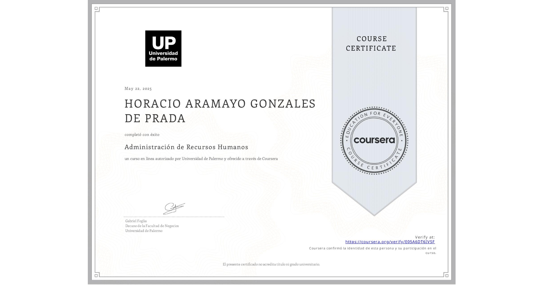 View certificate for HORACIO ARAMAYO GONZALES DE PRADA, Administración de Recursos Humanos, an online non-credit course authorized by Universidad de Palermo and offered through Coursera