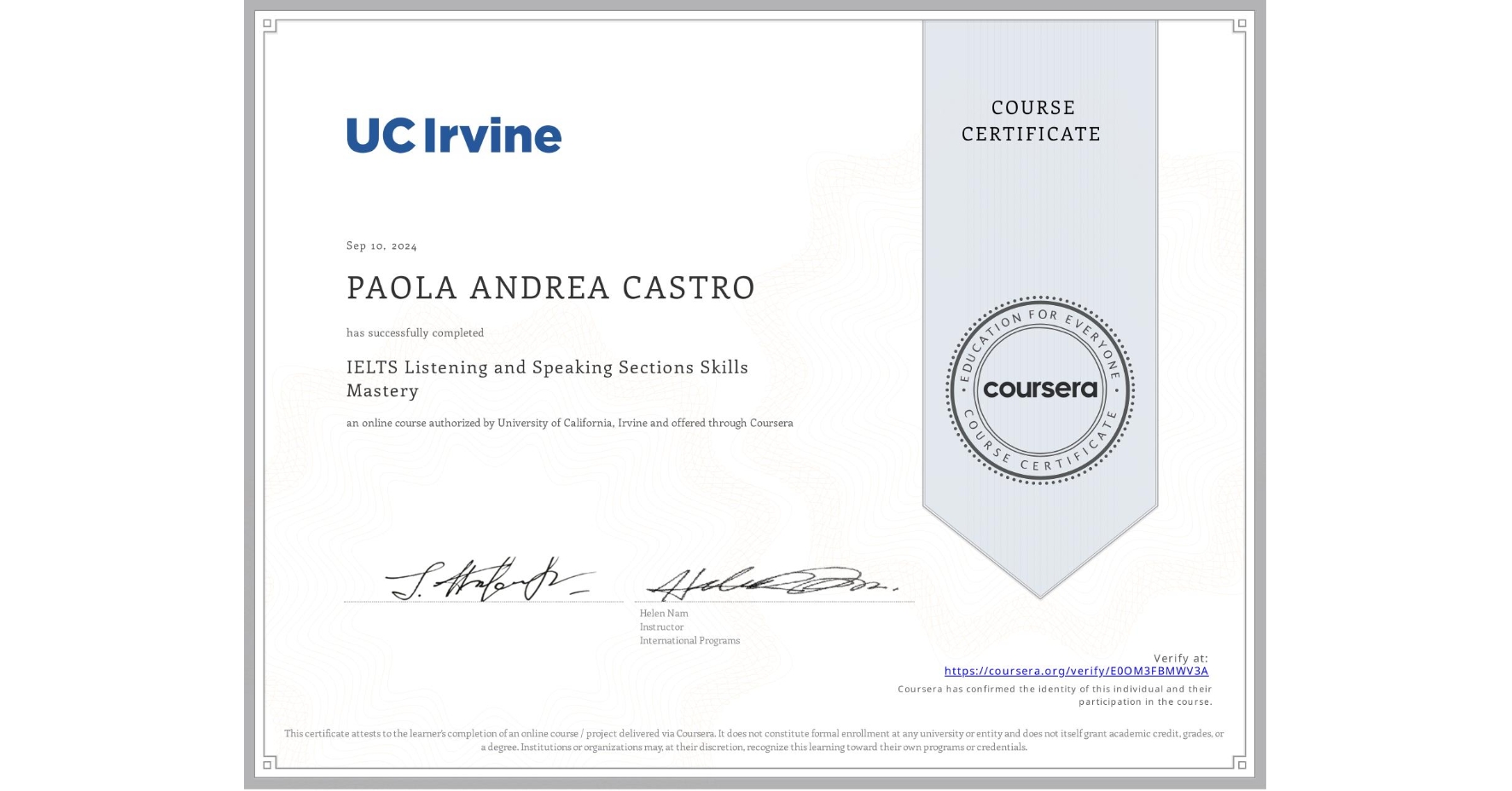 View certificate for PAOLA ANDREA CASTRO, IELTS Listening and Speaking Sections Skills Mastery, an online non-credit course authorized by University of California, Irvine and offered through Coursera