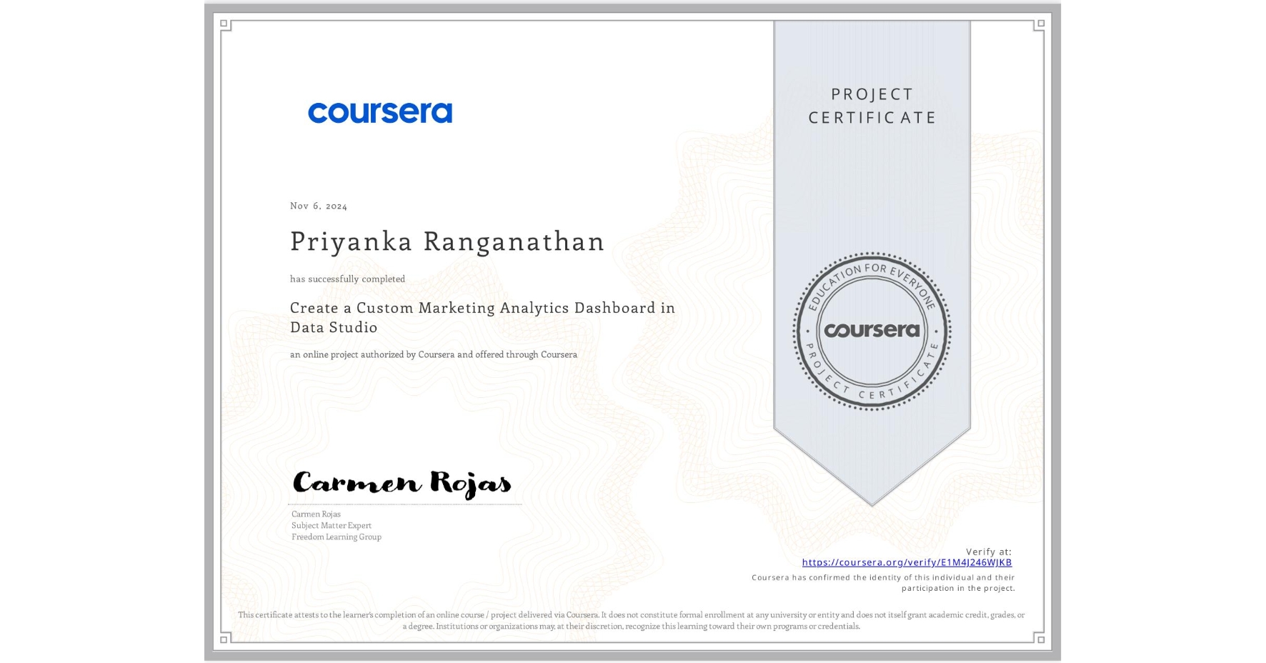 View certificate for Priyanka Ranganathan, Create a Custom Marketing Analytics Dashboard in Data Studio, an online non-credit course authorized by Coursera and offered through Coursera