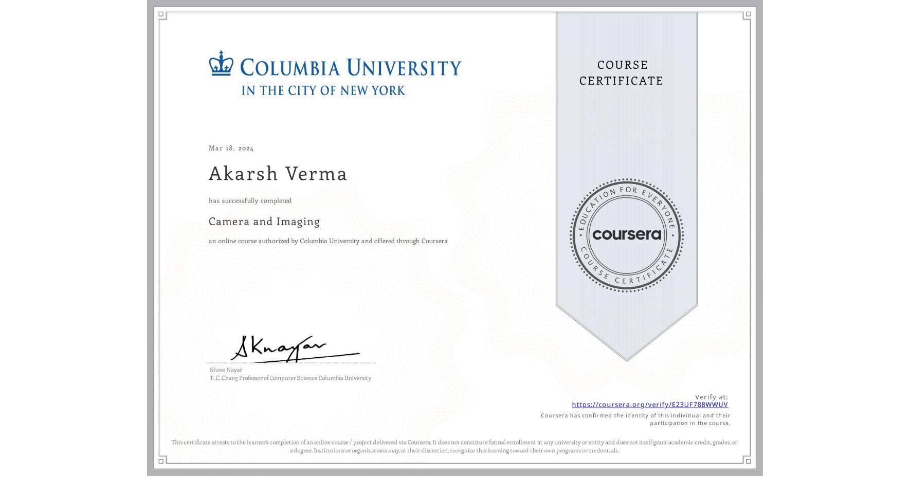 View certificate for Akarsh Verma, Camera and Imaging, an online non-credit course authorized by Columbia University and offered through Coursera