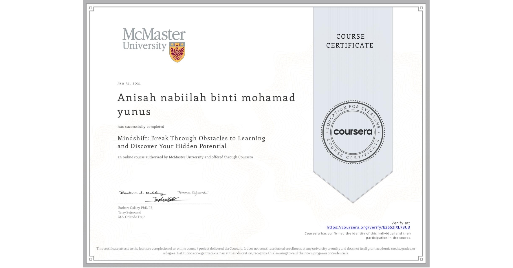 View certificate for Anisah nabiilah binti mohamad yunus , Mindshift: Break Through Obstacles to Learning and Discover Your Hidden Potential, an online non-credit course authorized by McMaster University and offered through Coursera