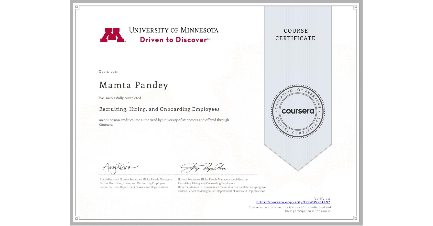 View certificate for Mamta Pandey, Recruiting, Hiring, and Onboarding Employees, an online non-credit course authorized by University of Minnesota and offered through Coursera