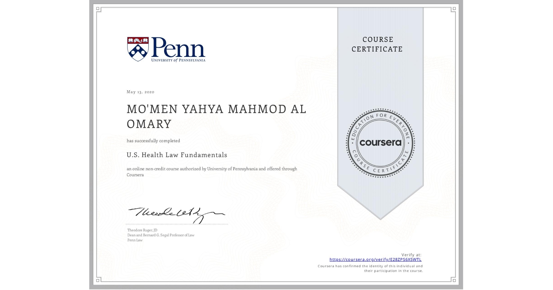 View certificate for MO'MEN YAHYA MAHMOD AL OMARY, U.S. Health Law Fundamentals, an online non-credit course authorized by University of Pennsylvania and offered through Coursera