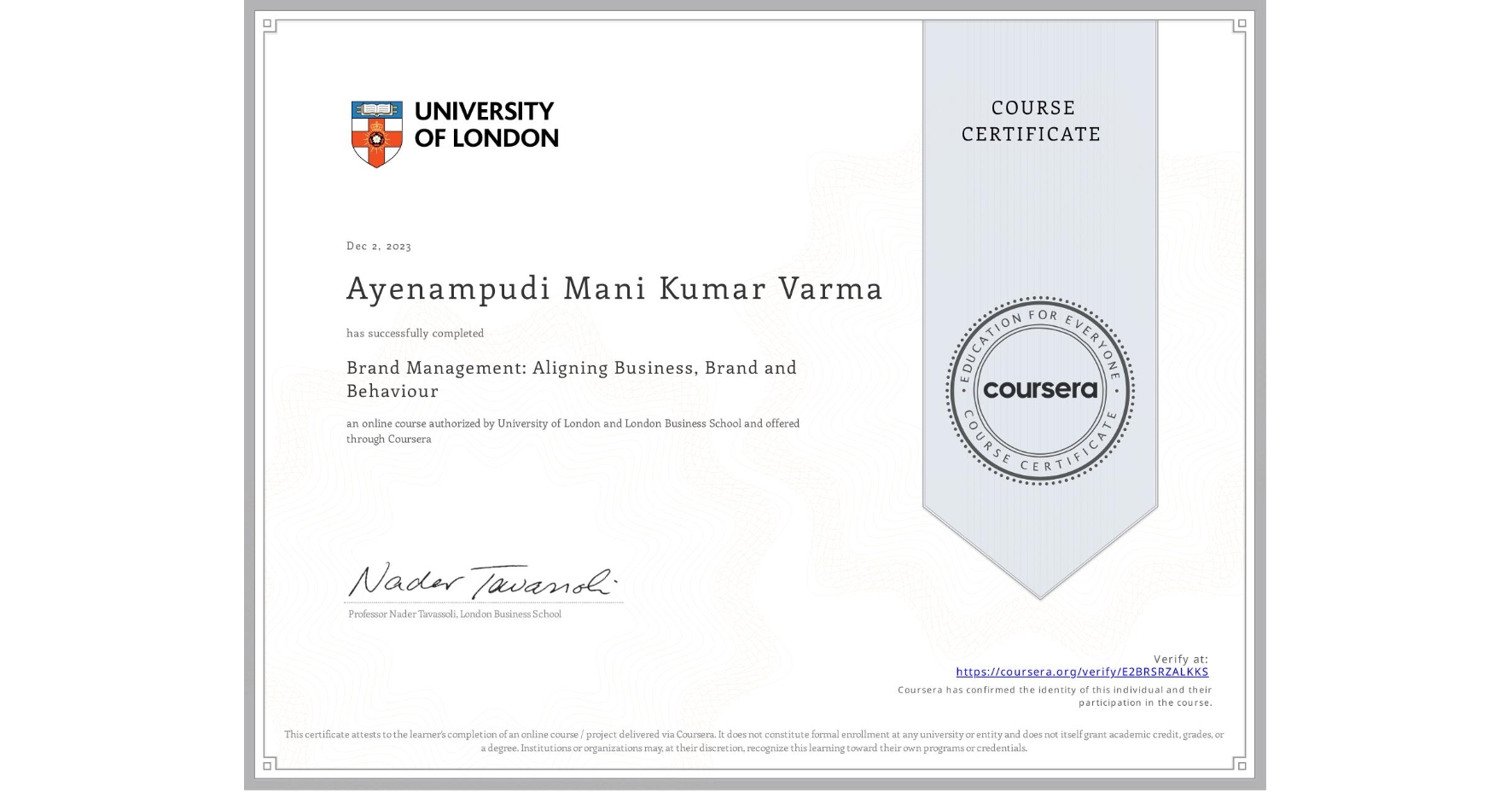 View certificate for Ayenampudi Mani Kumar Varma, Brand Management: Aligning Business, Brand and Behaviour, an online non-credit course authorized by University of London & London Business School and offered through Coursera