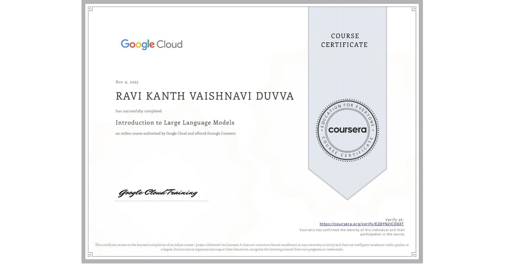 View certificate for RAVI KANTH VAISHNAVI DUVVA, Introduction to Large Language Models, an online non-credit course authorized by Google Cloud and offered through Coursera