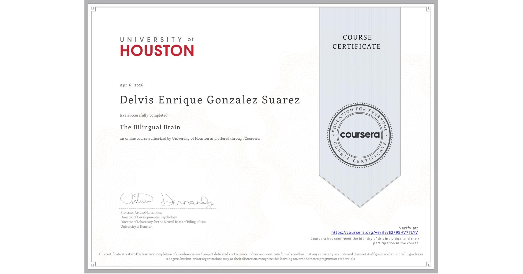 View certificate for Delvis Enrique Gonzalez Suarez, The Bilingual Brain, an online non-credit course authorized by University of Houston and offered through Coursera
