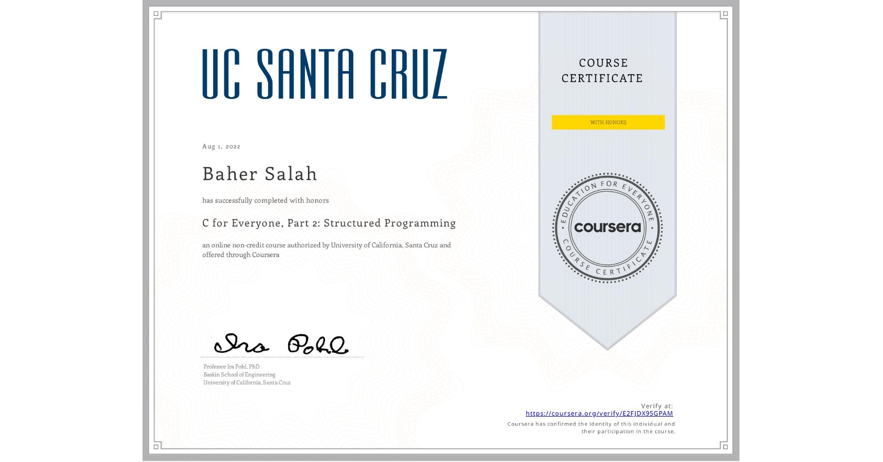 View certificate for Baher Salah, C for Everyone, Part 2: Structured Programming, an online non-credit course authorized by University of California, Santa Cruz and offered through Coursera