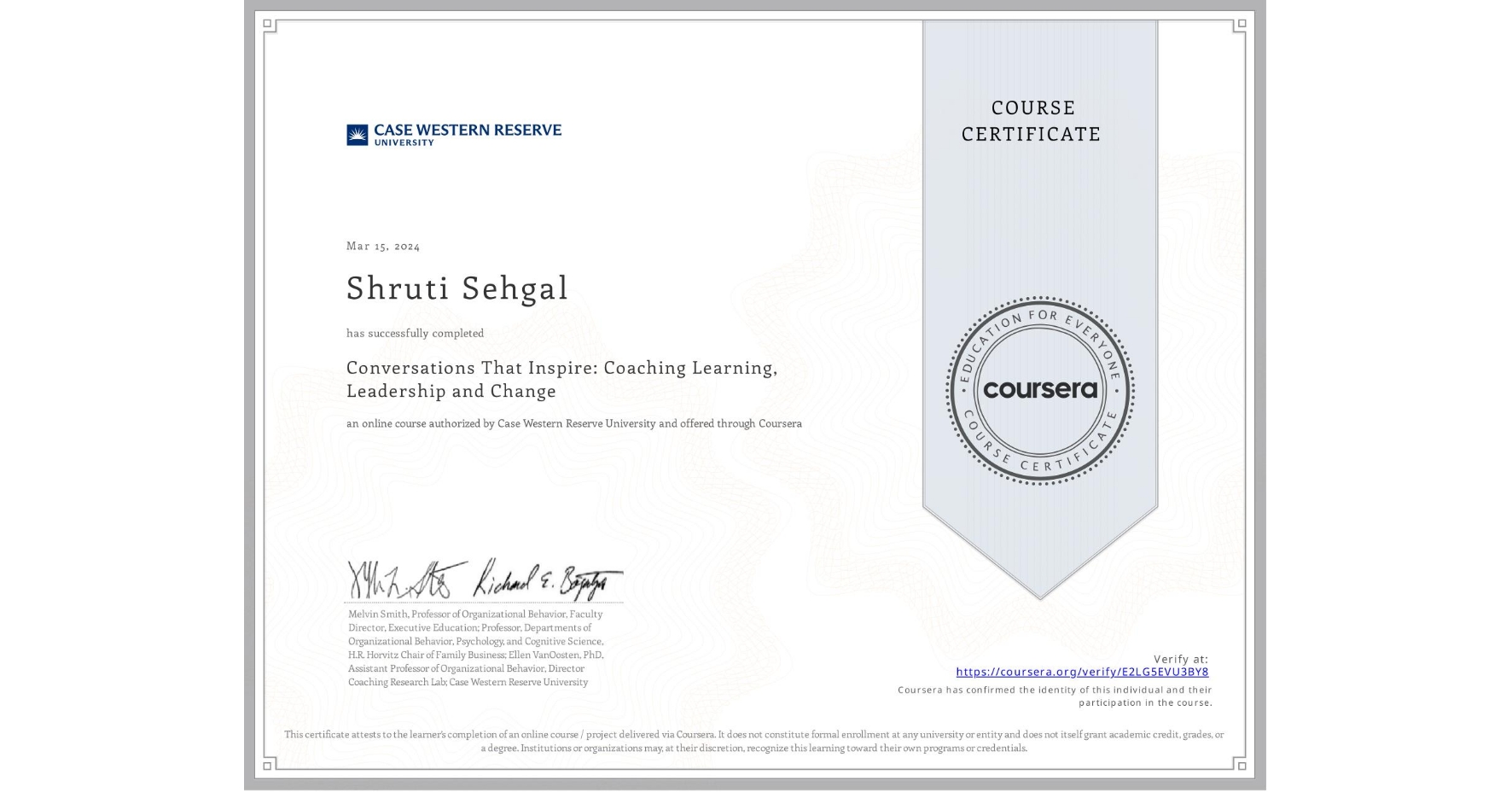 View certificate for Shruti Sehgal, Conversations That Inspire: Coaching Learning, Leadership and Change, an online non-credit course authorized by Case Western Reserve University and offered through Coursera