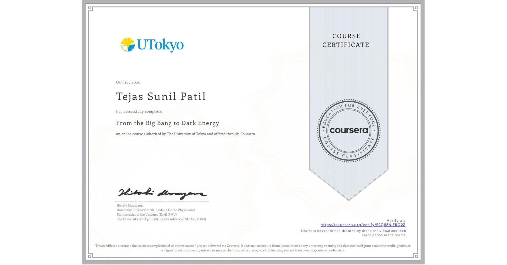 View certificate for Tejas Sunil Patil, From the Big Bang to Dark Energy, an online non-credit course authorized by The University of Tokyo and offered through Coursera