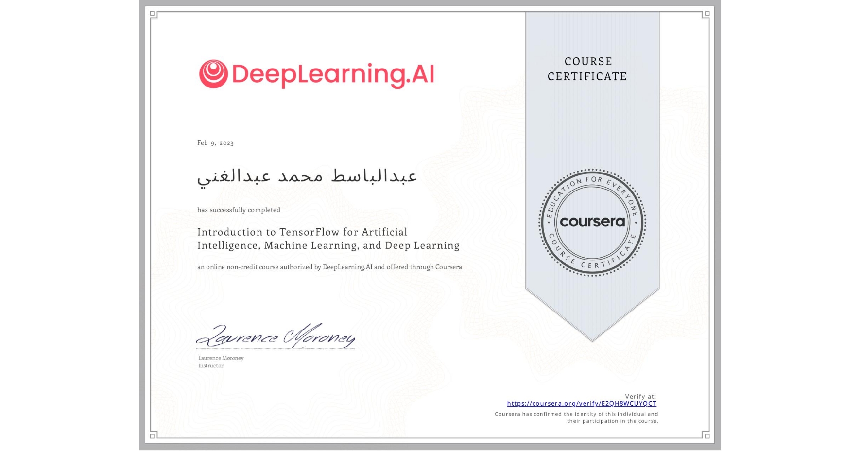 View certificate for عبدالباسط محمد عبدالغني, Introduction to TensorFlow for Artificial Intelligence, Machine Learning, and Deep Learning, an online non-credit course authorized by DeepLearning.AI and offered through Coursera