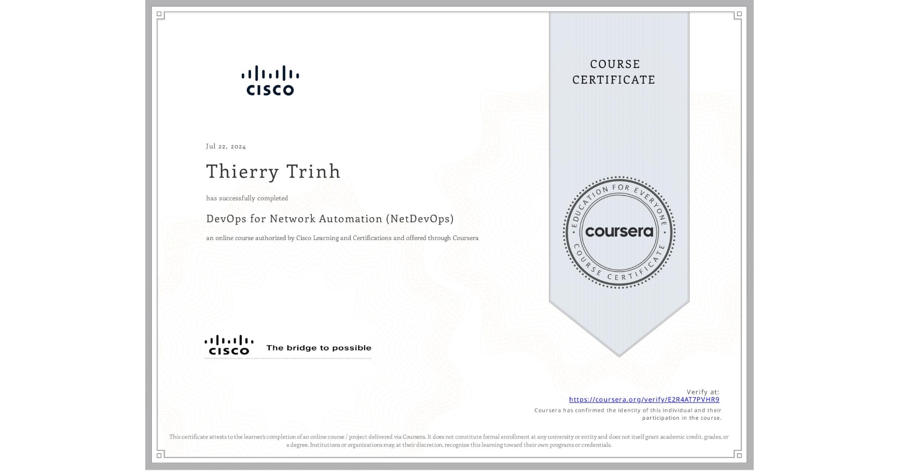 View certificate for Thierry Trinh, DevOps for Network Automation (NetDevOps), an online non-credit course authorized by Cisco Learning and Certifications and offered through Coursera