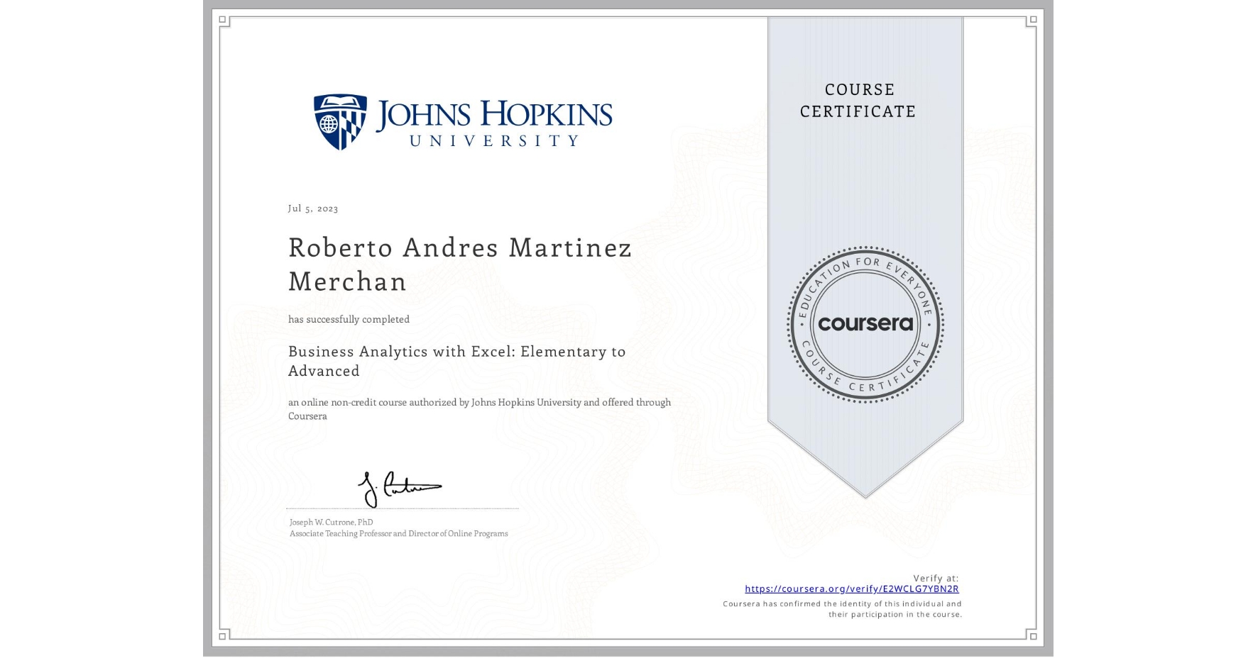 View certificate for Roberto Andres Martinez Merchan, Business Analytics with Excel: Elementary to Advanced, an online non-credit course authorized by Johns Hopkins University and offered through Coursera