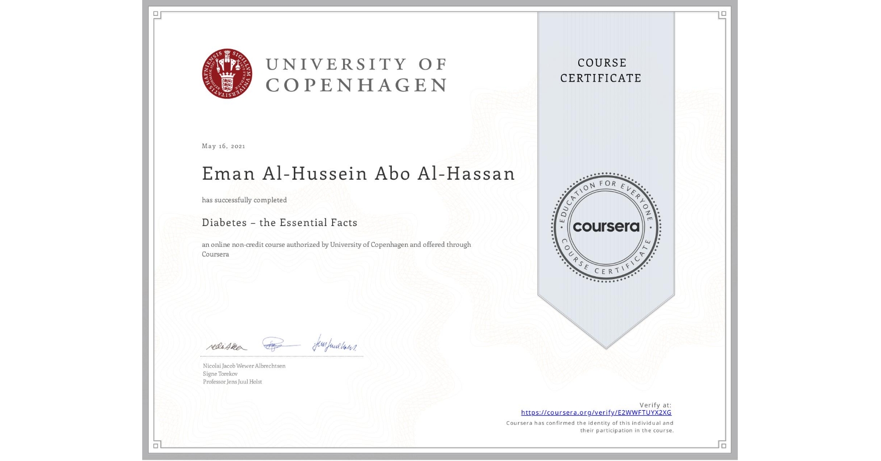 View certificate for Eman Al-Hussein Abo Al-Hassan, Diabetes – the Essential Facts, an online non-credit course authorized by University of Copenhagen and offered through Coursera