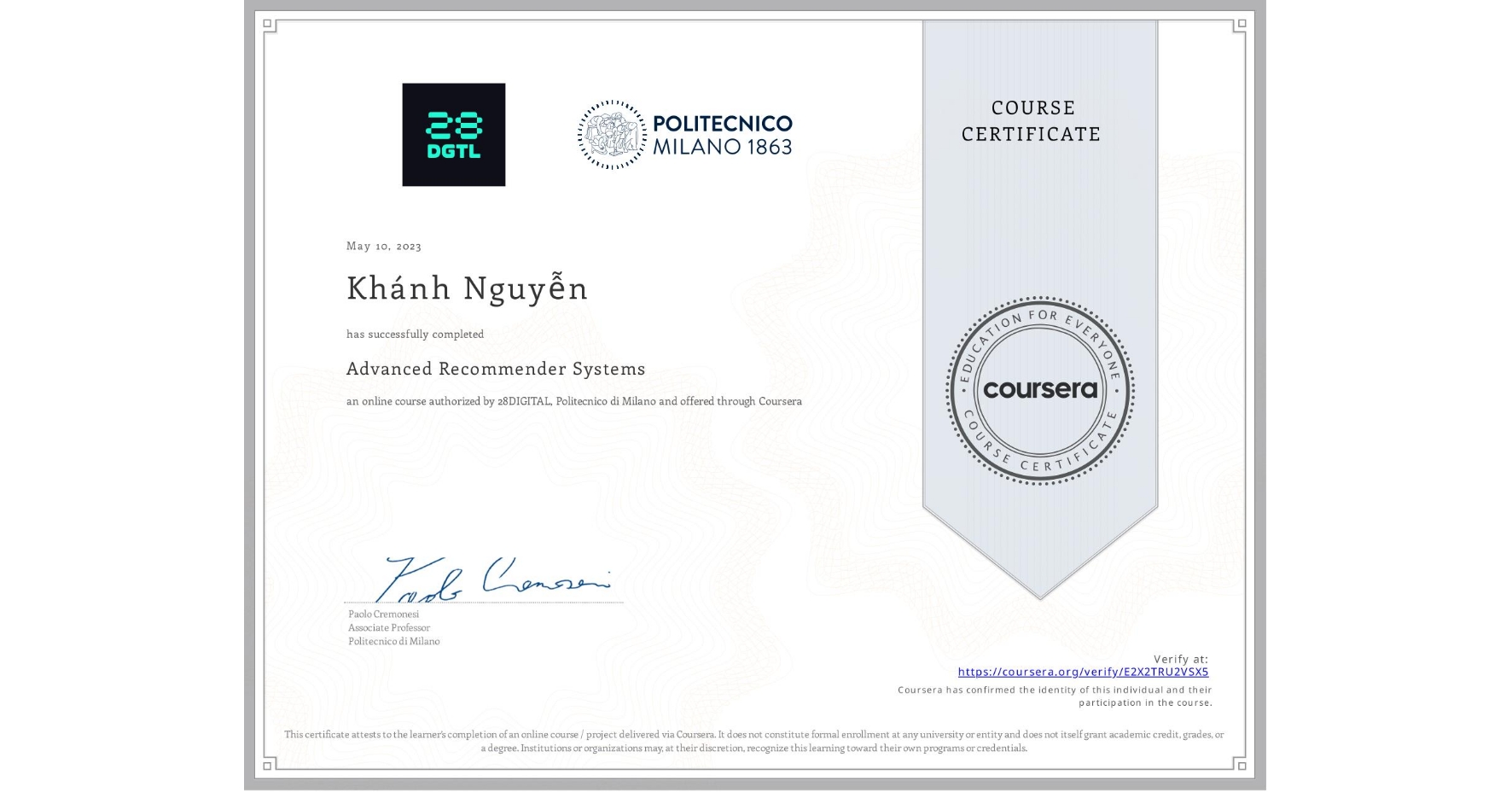 View certificate for Khánh Nguyễn, Advanced Recommender Systems, an online non-credit course authorized by 28DIGITAL & Politecnico di Milano and offered through Coursera